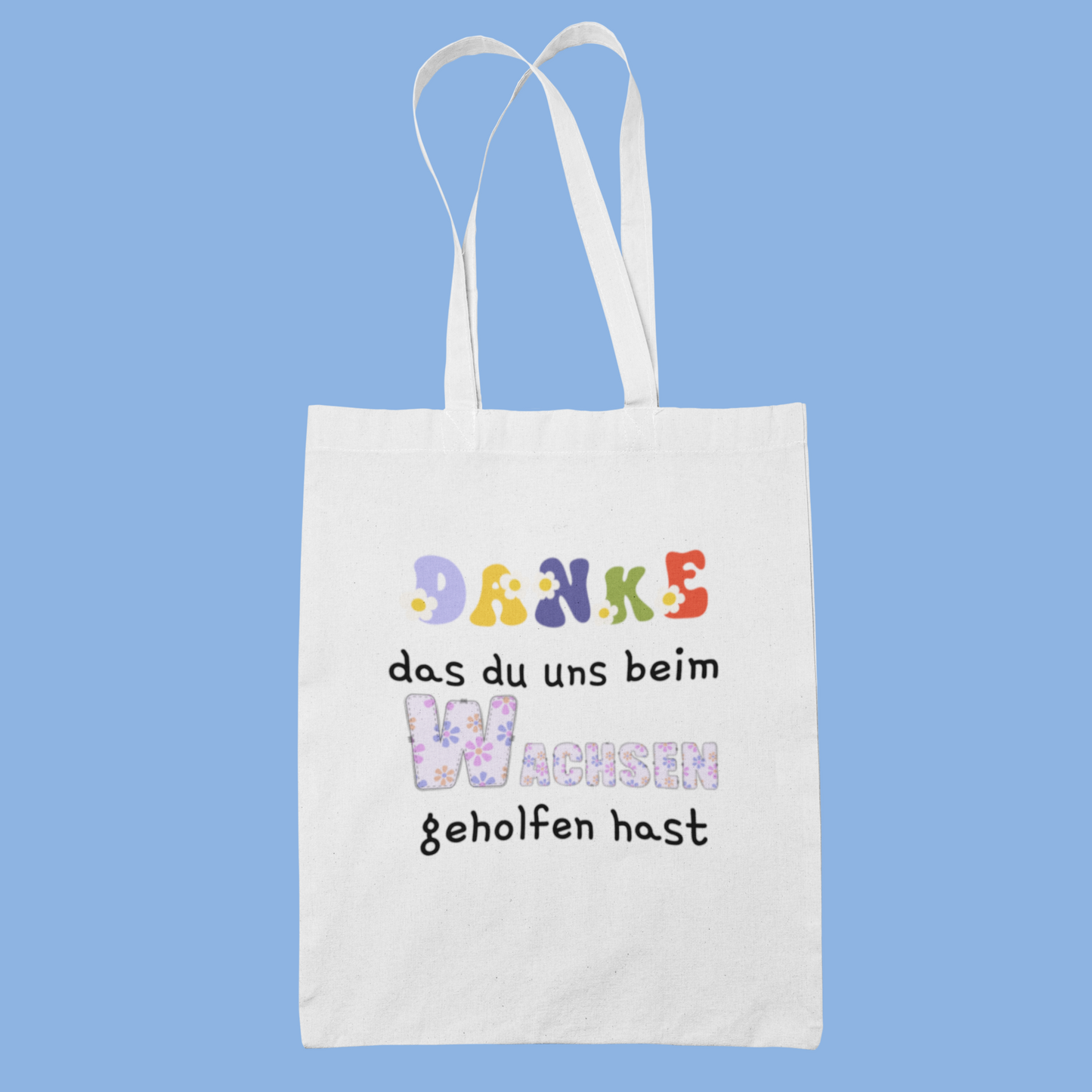 Baumwolltasche "Danke das du mir beim Wachsen geholfen hast"