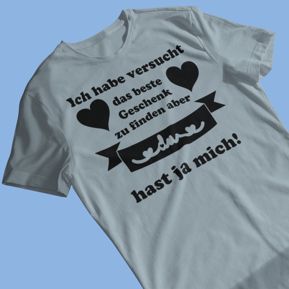 T-Shirt in blue fog "du hast ja mich"