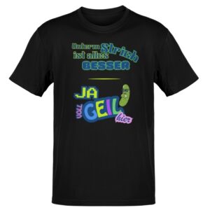 Schwarzes T-Shirt mit dem bunten Schriftzug „Unterm Strich ist alles BESSER“, getrennt durch eine neongelbe Linie von dem unteren Spruch „JA VOLL GEIL hier“ und einer coolen Comic-Essiggurke mit Sonnenbrille.