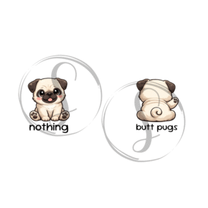 „Niedliches Mops-Illustrationsmotiv mit Vorder- und Rückansicht und dem Schriftzug ‚nothing butt pugs‘“