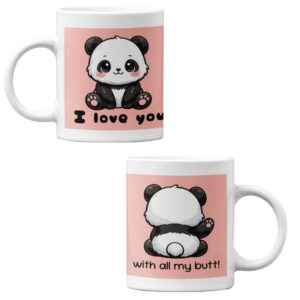 Niedliche Panda-Tasse mit Vorder- und Rückseitenmotiv: vorne ein süßer Panda mit rosigen Wangen und dem Text „I love you“, hinten der Panda von hinten mit erhobener Pfote und dem Spruch „with all my butt“ auf rosa Hintergrund.