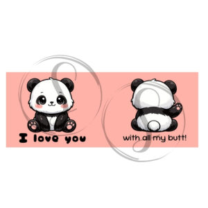 Niedliche Panda-Tasse mit Vorder- und Rückseitenmotiv: vorne ein süßer Panda mit rosigen Wangen und dem Text „I love you“, hinten der Panda von hinten mit erhobener Pfote und dem Spruch „with all my butt“ auf rosa Hintergrund.