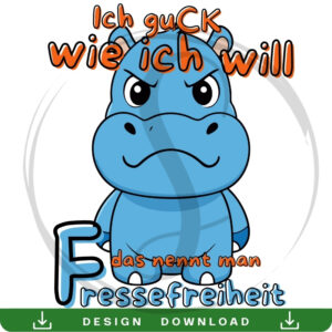 Illustration eines mürrisch dreinblickenden, blauen Nilpferds auf schwarzem Hintergrund mit dem humorvollen Spruch „Ich guck wie ich will – das nennt man Fressefreiheit“ in Orange und Hellblau.