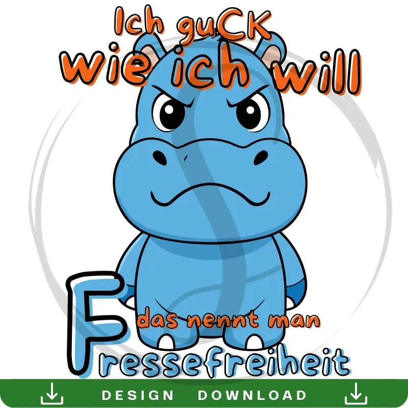 Illustration eines mürrisch dreinblickenden, blauen Nilpferds auf schwarzem Hintergrund mit dem humorvollen Spruch „Ich guck wie ich will – das nennt man Fressefreiheit“ in Orange und Hellblau.