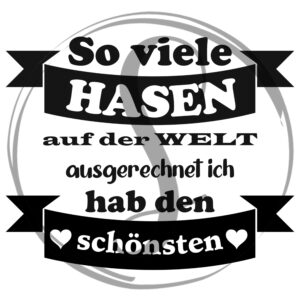 Schwarze Grafik-Schriftzug „So viele HASEN auf der WELT ausgerechnet ich hab den schönsten“ mit Bannern und Herzen auf schwarzem Hintergrund.